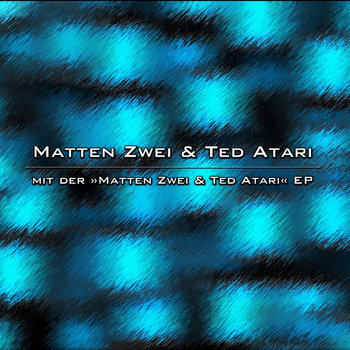 mit der »Matten Zwei & Ted Atari« EP cover art