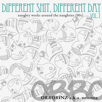 DIFFERENT SHIT, DIFFERENT DAY vol.1 -  naughty works around the naughties (00s) cover art