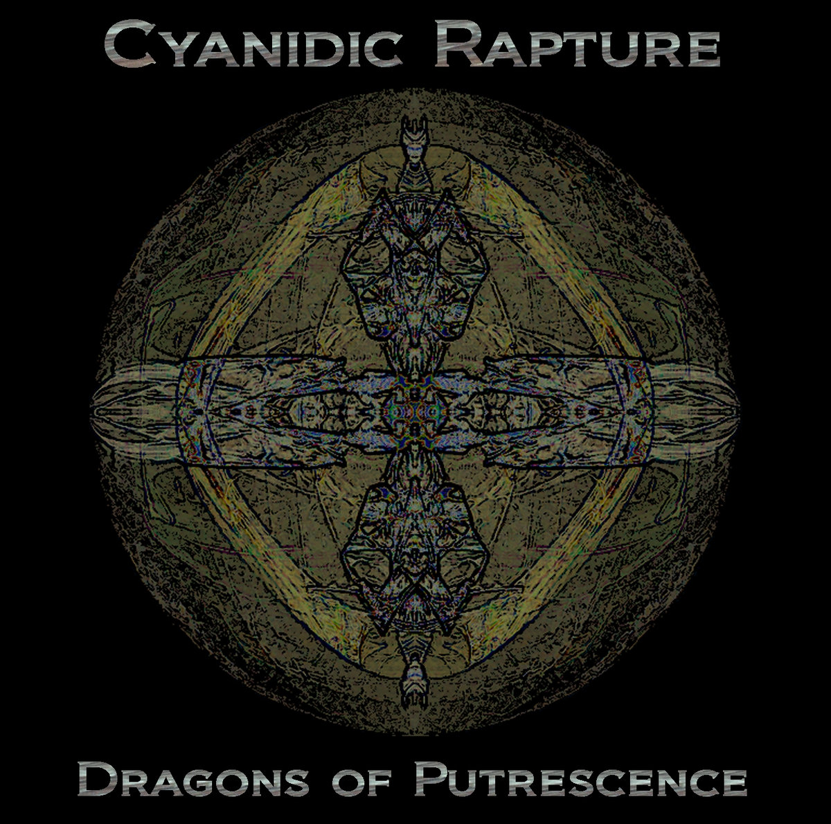 Cyanidic Rapture - Dragons of Putrescence Cyanidic Rapture - Dragons of Putrescence