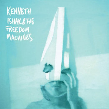 Kenneth Ishak & The Freedom Machines cover art