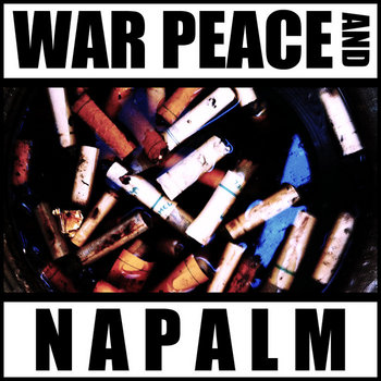 War Peace and Napalm cover art