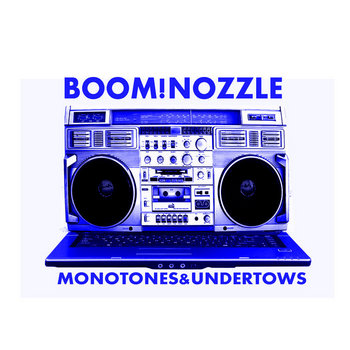 BOOM!NOZZLE Monotones & Undertows cover art