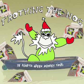 Frothing the 'Nog: Ye Fourth Green Monkey Christmas cover art