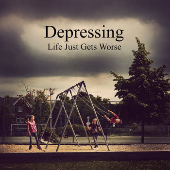 Life Just Gets Worse cover art