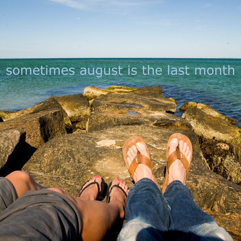 2oo9.o8 sometimes august is the last month cover art