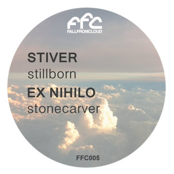 [FFC005] Stiver - Stillborn / Ex Nihilo - Stonecarver cover art