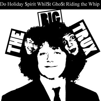 Big Trux Do Holiday $pirit Whil$t Gho$triding The Whip cover art