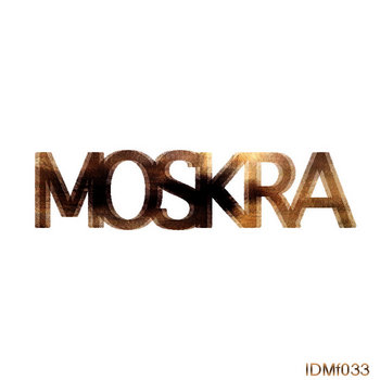 MOSKRA - MOSKRA ep (IDMf033) cover art