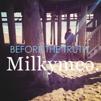 MILKYMEE "Before The Truth" EP cover art