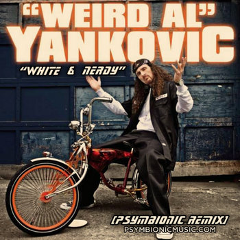 Weird Al - White & Nerdy (Psymbionic Remix) cover art