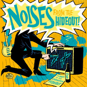 Noises From the Hideout - The Best of the GaragePunk Hideout, Vol. 6 cover art