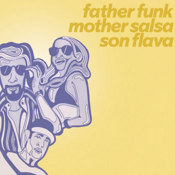 FatherFunkMotherSalsaSonFlava cover art