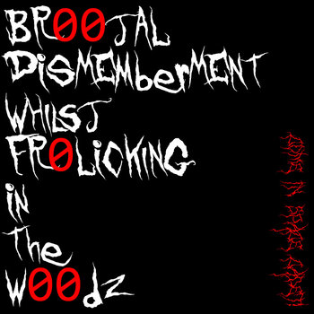 Br00tal Dismemberment Whilst Fr0licking in the W00dz cover art