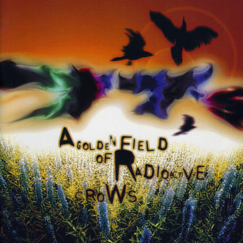 A Golden Field Of Radioactive Crows cover art
