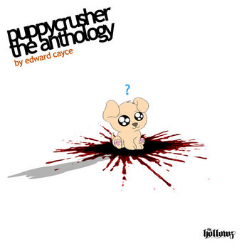Puppycrusher The Anthology by Edward Cayce cover art