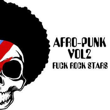 Afro-punk VOL2 "FUCK ROCK STARS" cover art
