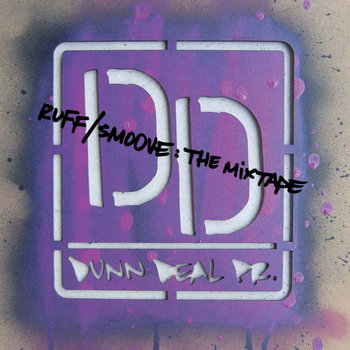 Dunn Deal PR presents: Ruff/Smoove The Mixtape cover art