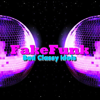 FakeFunk - Bad Classy Idols cover art