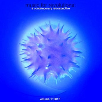 music for revolutions: a contemporary retrospective ~ volume 1, 2012 cover art