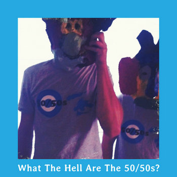 What The Hell Are The 50/50s? cover art