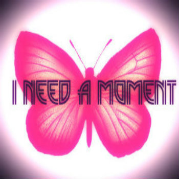 I Need A Moment cover art