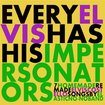Every Elvis Has His Impersonators: 7 Homemade Remade Elvis Costello Songs cover art