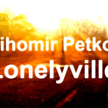 Tihomir Petkov - Lonelyville cover art