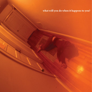 What Will You Do When It Happens To You? cover art