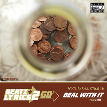 Focus + Sha Stimuli - Deal With It (prod J Haze) [Beatz & Lyrics 2 Go Vol. 2] DIRTY cover art