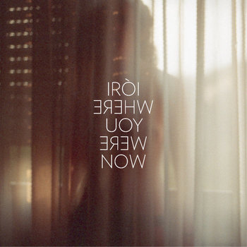 Iròi - Where You Were Now cover art