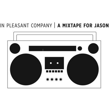 In Pleasant Company: A Mixtape For Jason cover art