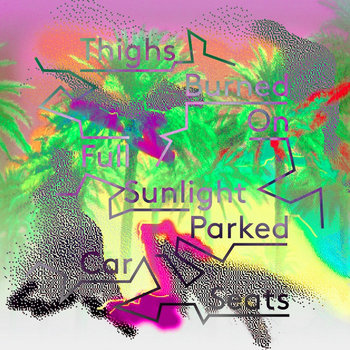Thighs Burned On Full Sunlight Parked Car Seats cover art