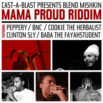 Mama Proud Riddim (ft. Peppery, BNC, Cookie the Herbalist, Clinton Sly, Baba the Fayahstudent) cover art