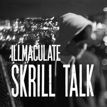 Illmaculate "Skrill Talk" cover art