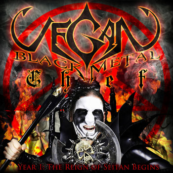 Vegan Black Metal Chef Year 1: The Reign Of Seitan Begins cover art