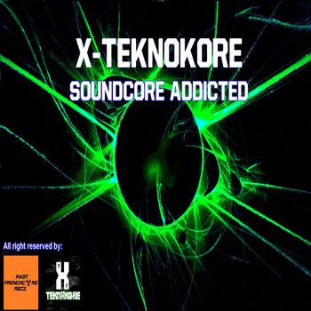 X-Teknokore - SOUNDCORE ADDICTED cover art