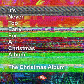 It's Never Too Early for a Christmas Album, The Christmas Album cover art