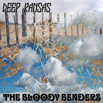 Deep Kansas - The Bloddy Benders cover art