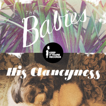 The Babies / His Clancyness [Split 7"] (sold out) cover art