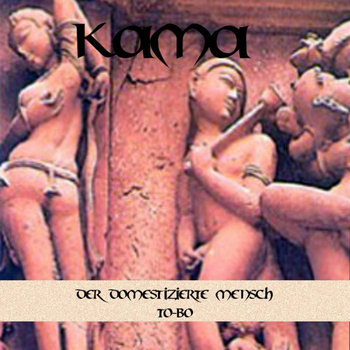Der Domestizierte Mensch/To-Bo - Kama cover art