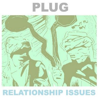 Plug / Relationship Issues cover art