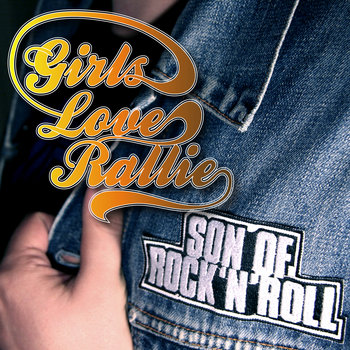 Girls Love Rallie - Son of Rock'n'Roll cover art