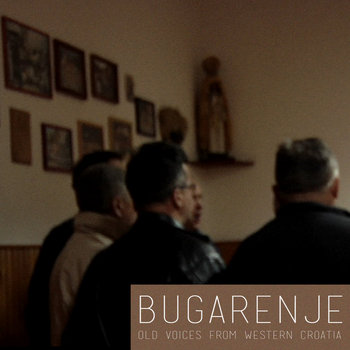 BUGARENJE • old voices from Western Croatia cover art