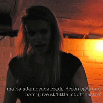 marta adamowicz reads 'green eggs and ham' (live at 'little bit of theatre') cover art