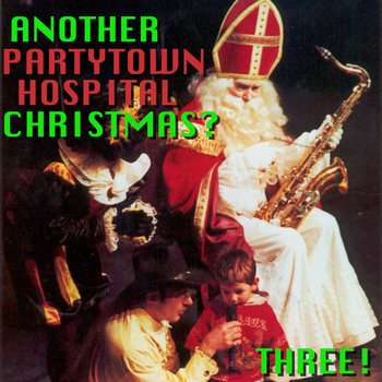 Another Partytown Hospital Christmas? Three! cover art