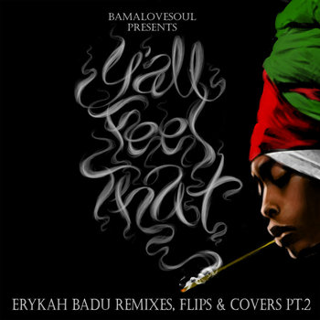 BamaLoveSoul Presents Y’all Feel That?: Erykah Badu Remixes, Flips & Covers Pt2 cover art