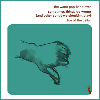 Sometime Things Go Wrong (and other songs we shouldn't play) cover art