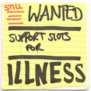 STILL WANTED: Support Slots for ILLNESS cover art