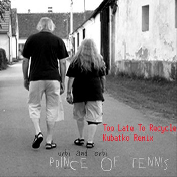 Prince Of Tennis - Too Late To Recycle - Kubatko Remix cover art
