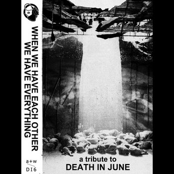 When We Have Each Other We Have Everything - a tribute to Death In June cover art